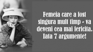 Femeia care a fost singură mult timp va deveni cea mai fericită!  Iată 7 argumente