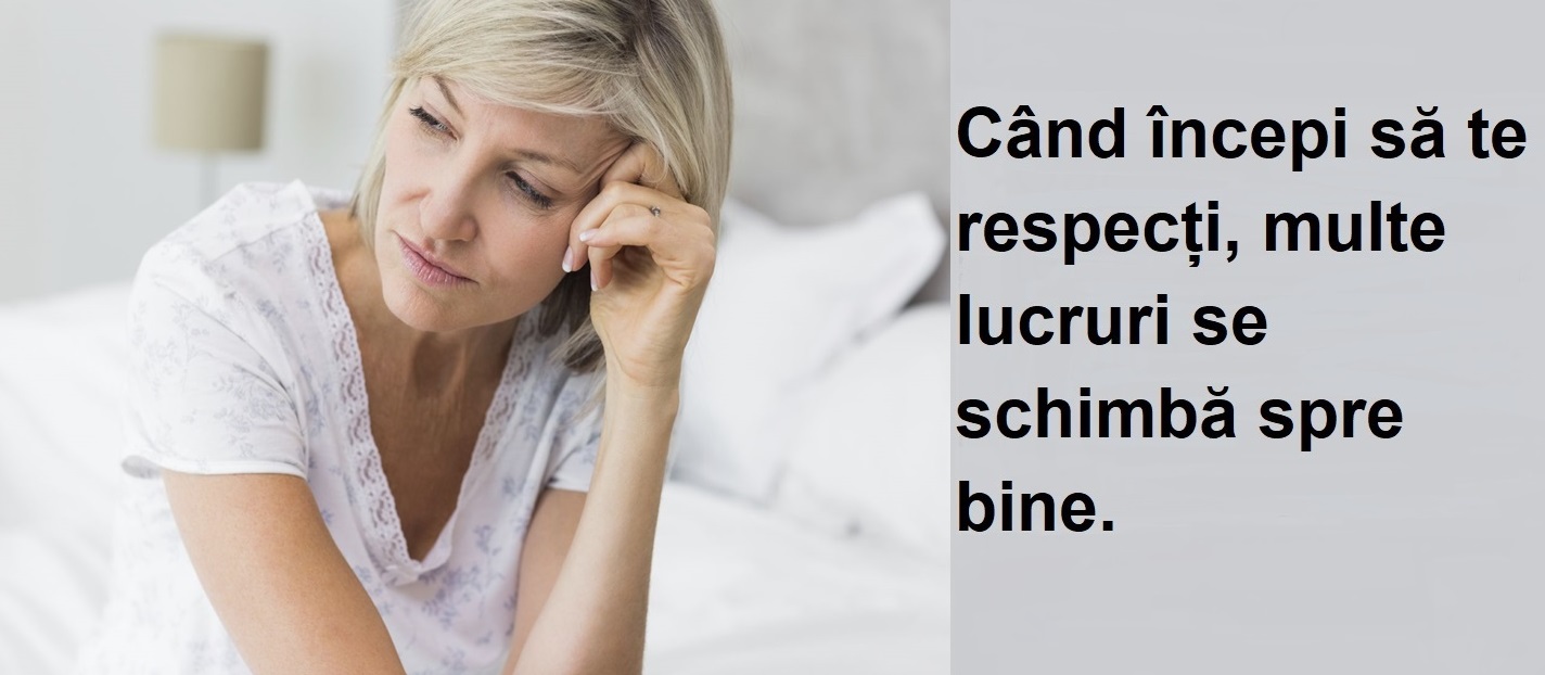 Când începi să te respecți, multe lucruri se schimbă spre bine